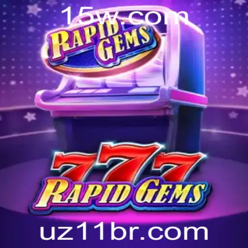 Descubra o Mundo Empolgante de RapidGems777: Um Novo Conceito em Jogos